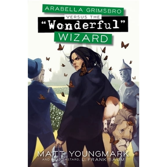 Pre-Owned Arabella Grimsbro Vs. the "Wonderful" Wizard (Paperback) by L Frank Baum, Matt Youngmark