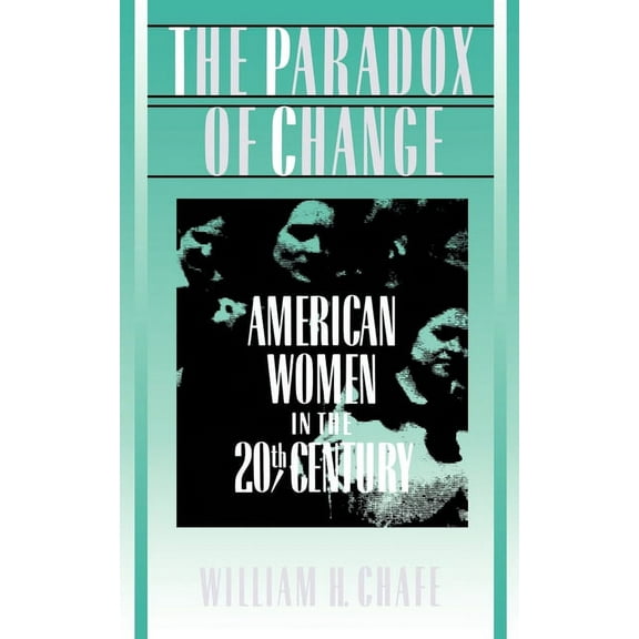 American Women in the 20th Century The Paradox of Change, (Paperback)