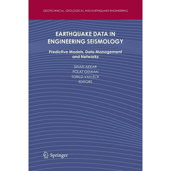Geotechnical, Geological and Earthquake Earthquake Data in Engineering Seismology: Predictive Models, Data Management and Networks, Book 14, (Paperback)