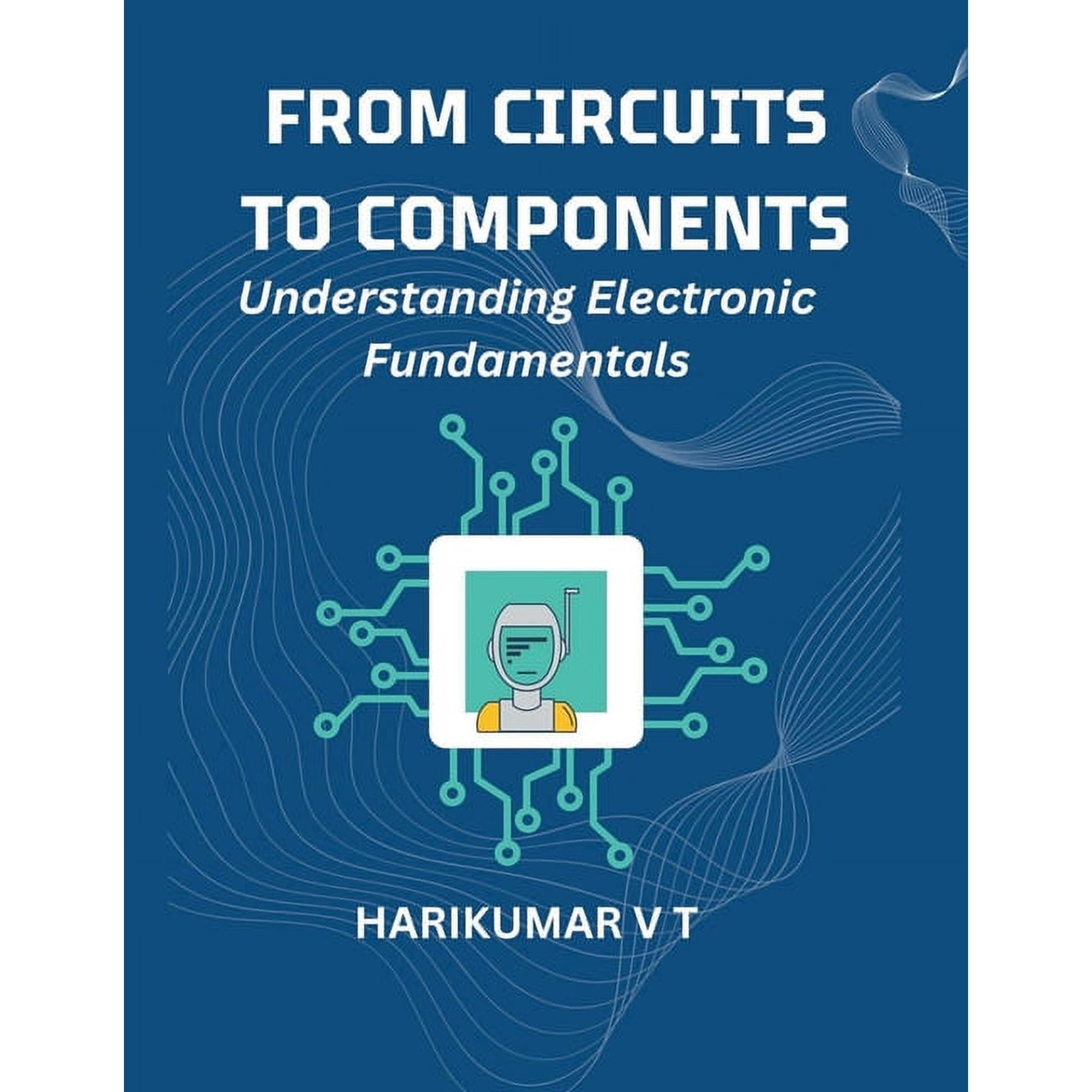From Circuits to Components: Understanding Electronic Fundamentals (Paperback)