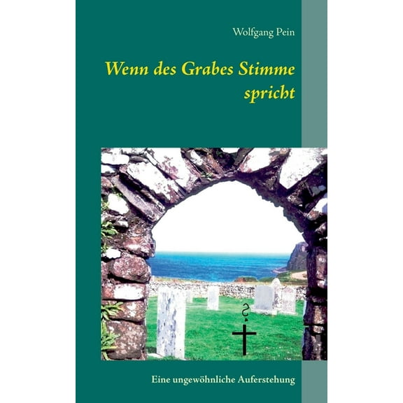 Wenn des Grabes Stimme spricht: Eine ungewöhnliche Auferstehung, (Paperback)