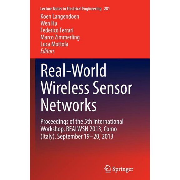 Lecture Notes in Electrical Engineering Real-World Wireless Sensor Networks: Proceedings of the 5th International Workshop, Realwsn 2013, Como (Italy), Septembe, Book 281, (Paperback)
