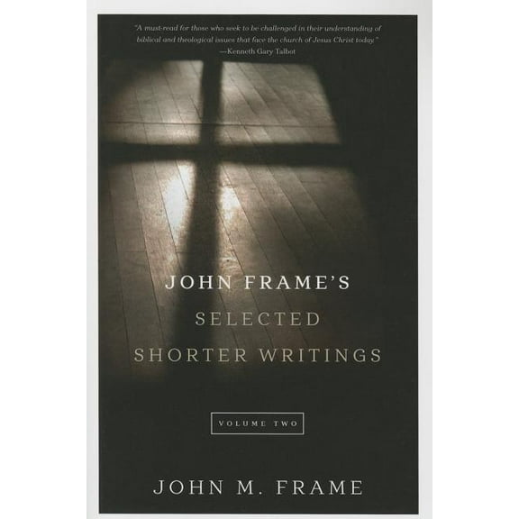 John Frame's Selected Shorter Writings, Volume 2 (Paperback)