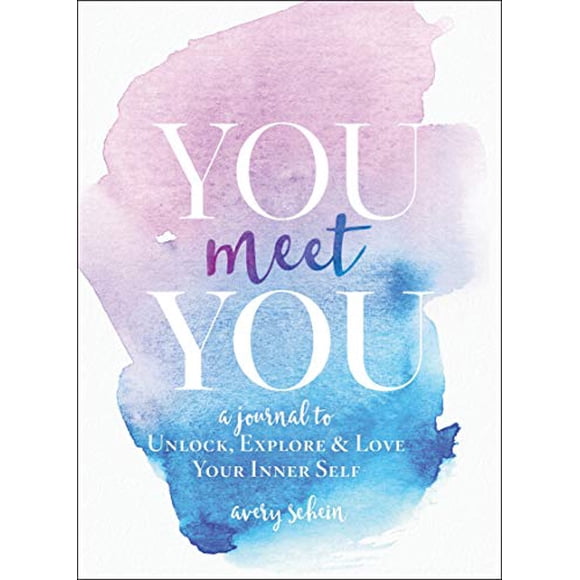 You Meet You: A Journal to Unlock, Explore & Love Your Inner Self