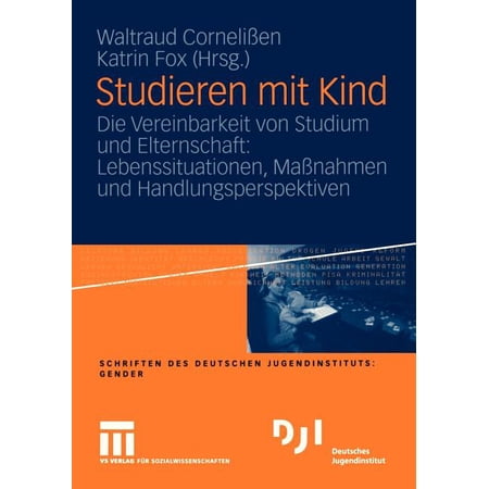 Dji Gender Studieren Mit Kind: Die Vereinbarkeit Von Studium Und Elternschaft: Lebenssituationen Ma&szlig;nahmen Und Handlungsperspektiv (Paperback)