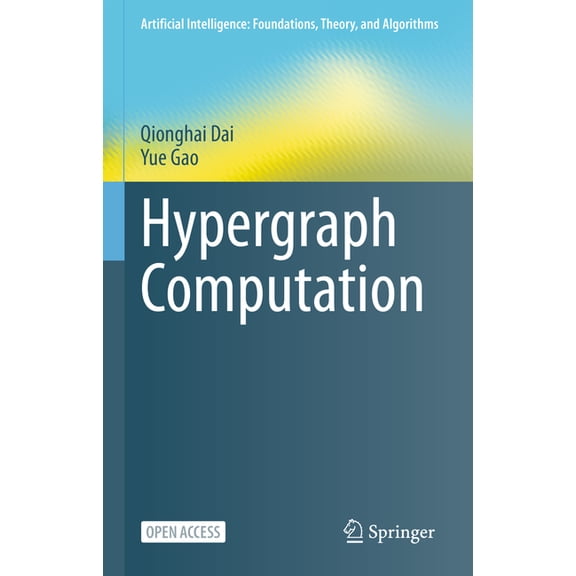 Artificial Intelligence: Foundations, Th Hypergraph Computation, (Hardcover)