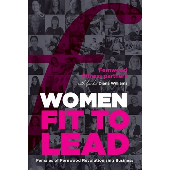 Women Fit to Lead: Females of Fernwood Revolutionising Business, (Paperback)