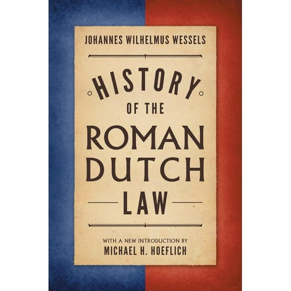 History of the Roman-Dutch Law, (Hardcover)