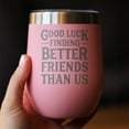 thumbnail image 3 of Bevvee Insulated Wine Tumbler 12 oz Better Friends Gifts for Wine Lovers Tumblers, 3 of 4