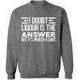 thumbnail image 2 of OXI Crewneck Sweatshirt - I Doubt Liqour is The Answer, Basic Casual Sweatshirts for Men's and Women Fleece Sweatshirt Long Sleeve - Graphite Heather 2X-Large, 2 of 2