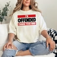 thumbnail image 2 of I'm Offended Change Your Mind Statement, Ivory Comfort Colors T-Shirt, 3XL, 2 of 3