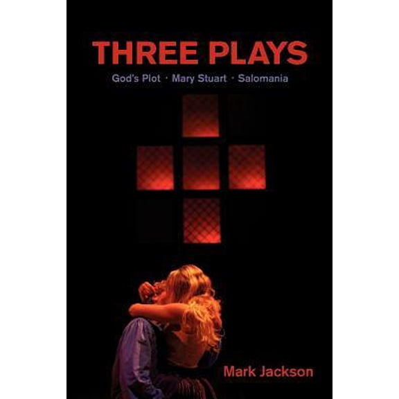 Three Plays: God's Plot, Mary Stuart, Salomania Paperback