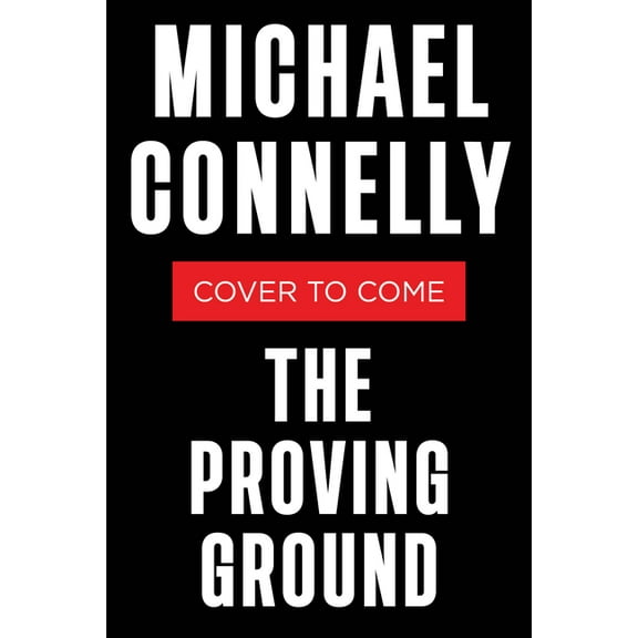 Lincoln Lawyer Novel The Proving Ground: A Lincoln Lawyer Novel, Book 8 (Hardcover)