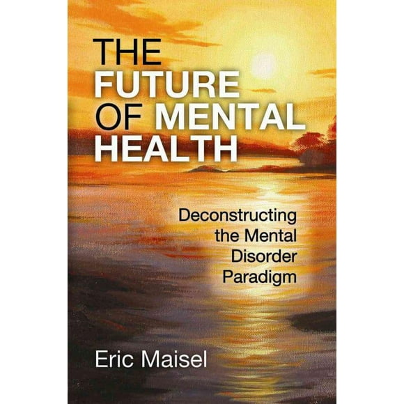 Future of Mental Health, Eric Maisel Paperback