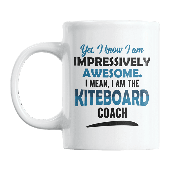 Impressively Awesome Kiteboard Coach, Kiteboarding Quotes Coffee & Tea Gift Mug (11oz)