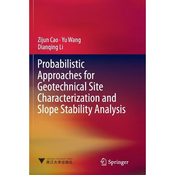 Probabilistic Approaches for Geotechnical Site Characterization and Slope Stability Analysis, (Paperback)