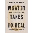 thumbnail image 1 of What It Takes to Heal: How Transforming Ourselves Can Change the World, 1 of 2