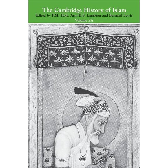 Cambridge History of Islam The Cambridge History of Islam: Volume 2a, the Indian Sub-Continent, South-East Asia, Africa and the Muslim West, (Paperback)