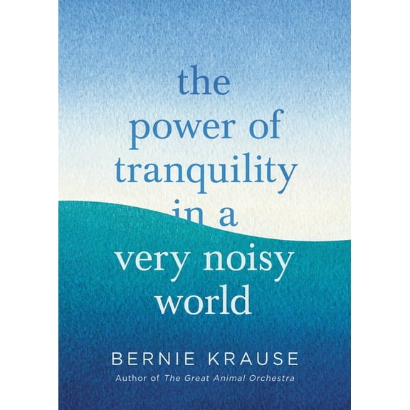 The Power of Tranquility in a Very Noisy World, (Hardcover)
