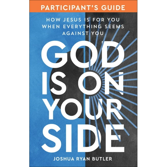 God Is on Your Side Participant's Guide: How Jesus Is for You When Everything Seems Against You, (Paperback)