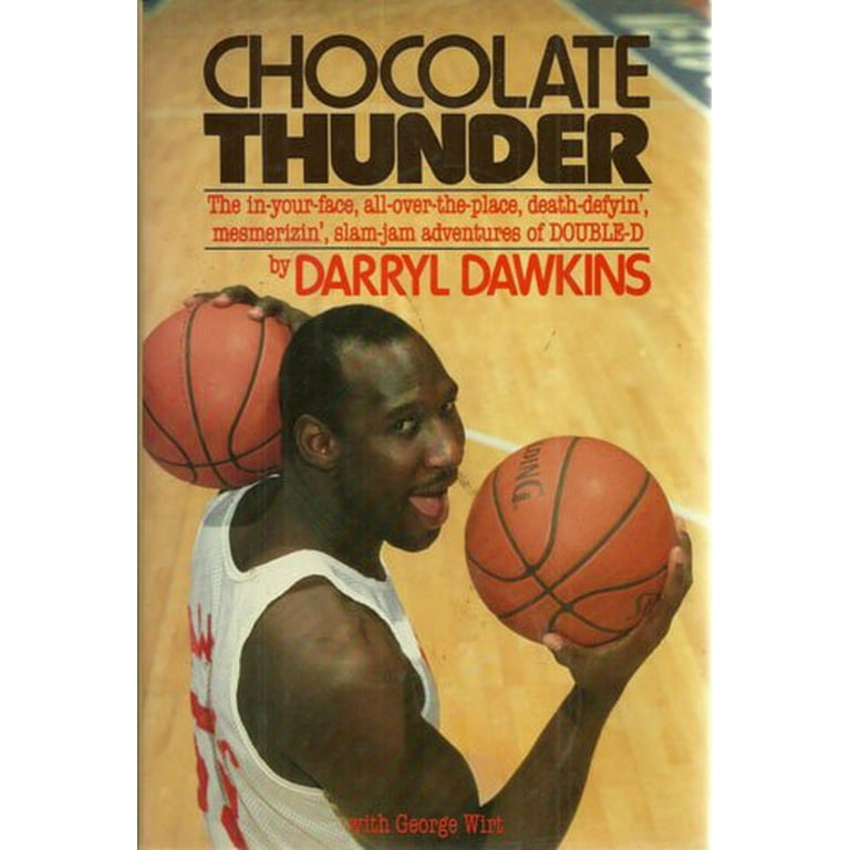 Chocolate Thunder: The In-Your-Face, All-Over-The-Place, Death-Defyin,  Mesmerizin, Slam-Jam Adventures of Double-D, Pre-Owned Hardcover 0809248867  9780809248865 Darryl Dawkins, George Wirt 