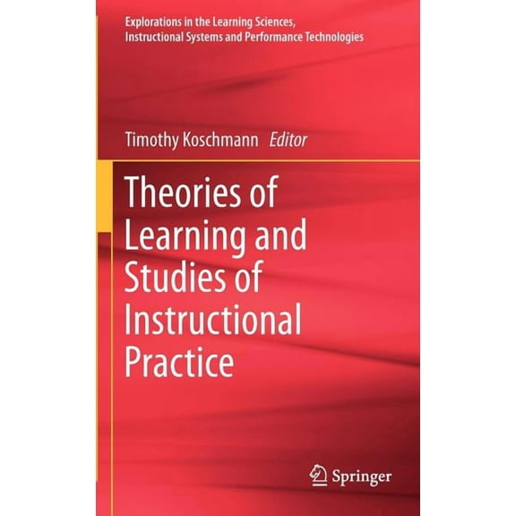Explorations in the Learning Sciences, I Theories of Learning and Studies of Instructional Practice, Book 1, (Hardcover)