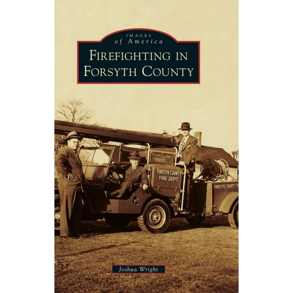 Images of America: Firefighting in Forsyth County (Hardcover)
