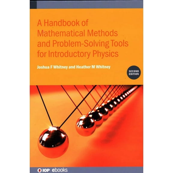 Iph001 A Handbook of Mathematical Methods and Problem-Solving Tools for Introductory Physics (Second Edition), Book IOP E, (Hardcover)