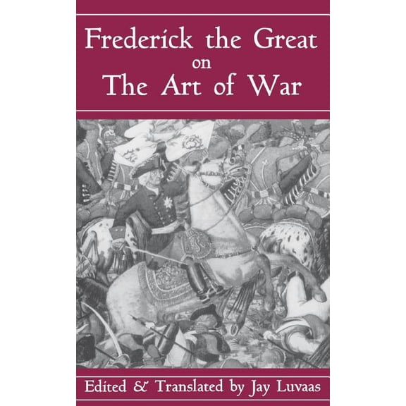 Frederick the Great on the Art of War, (Paperback)