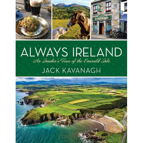 Always Ireland: An Insider's Tour of the Emerald Isle, (Hardcover)