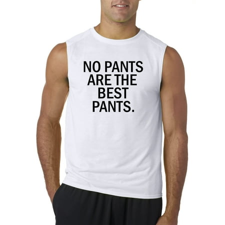 New Way 153 - Men's Sleeveless No Pants Are The Best Pants Funny Humor XL (Best Way To Hang Pants)