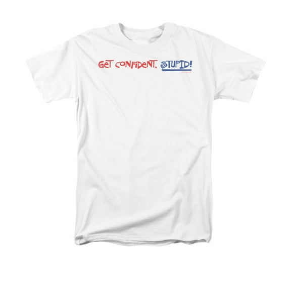 Get Confident, Stupid! Funny Saying Adult T-Shirt