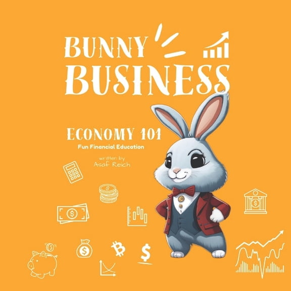 Bunny Business - Economy 101: Fun Financial Education, (Paperback)