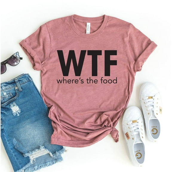 Wtf Wheres The food T-shirt Sarcastic Gift Women's Brunch Tshirt Foodie Shirts Weekend Tee Hungry Top Eating Shirt