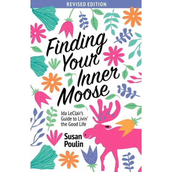 Finding Your Inner Moose: Ida Leclair's Guide to Livin' the Good Life, (Paperback)