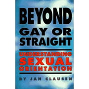 Beyond Gay or Straight: Understanding Sexual Orientation [Paperback - Used]