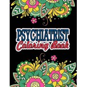 Psychiatrist Coloring Book: Psychiatrist Gag Gifts An Adult Coloring Book For Relaxation (Paperback)