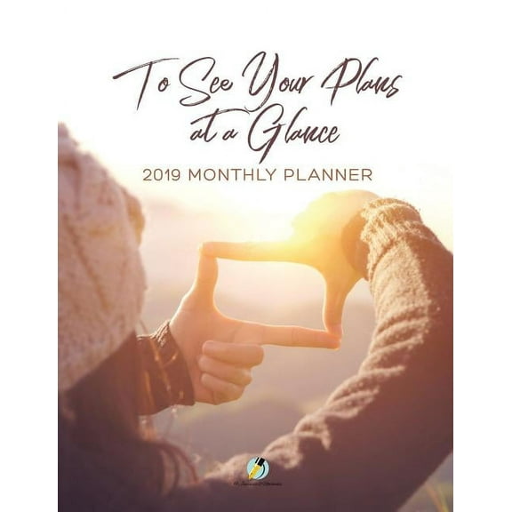 To See Your Plans at a Glance 2019 Monthly Planner (Paperback)