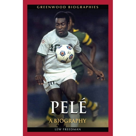 Greenwood Biographies: Pelé: A Biography (Hardcover)