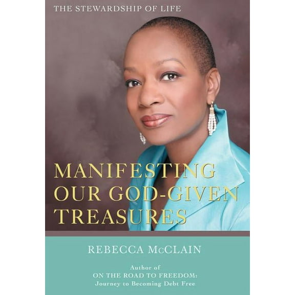Manifesting Our God-given Treasures: The Stewardship of Life (Hardcover)