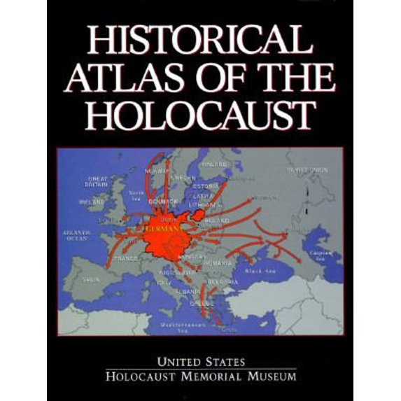 Pre-Owned Historical Atlas of the Holocaust (Hardcover) by U S Holocaust Memorial Museum, U S Holocaust Memorial Committee, United States Holocaust Memorial Museum