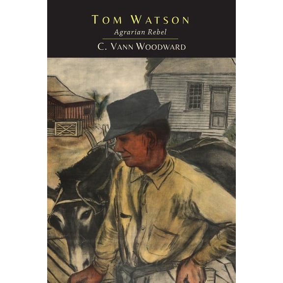 Tom Watson: Agrarian Rebel: Agrarian Rebel, (Paperback)