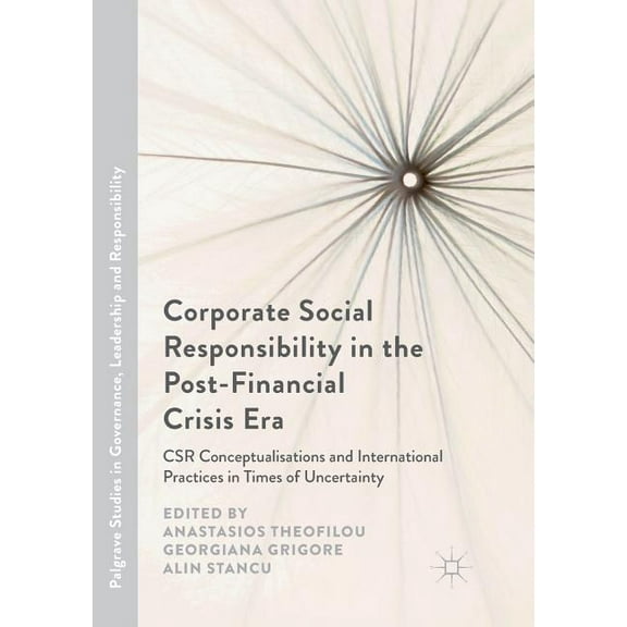 Palgrave Studies in Governance, Leadersh Corporate Social Responsibility in the Post-Financial Crisis Era: Csr Conceptualisations and International Practices in , (Paperback)