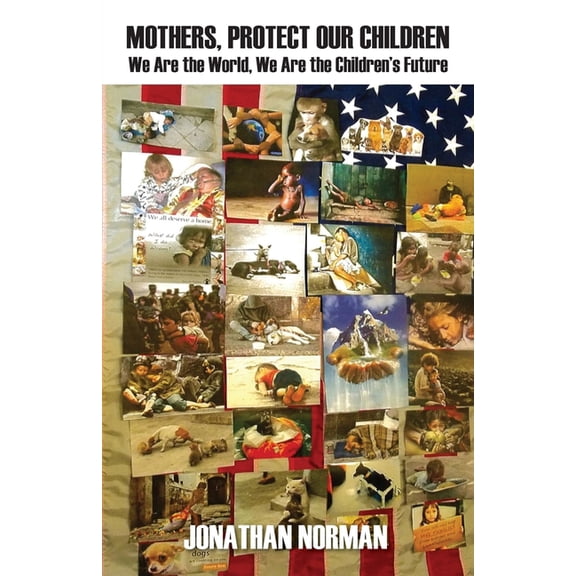Mothers, Protect Our Children: We Are the World, We Are the Children's Future, (Paperback)