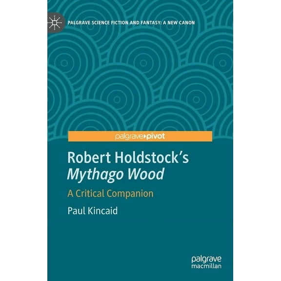 Palgrave Science Fiction and Fantasy: A  Robert Holdstock's Mythago Wood: A Critical Companion, (Hardcover)