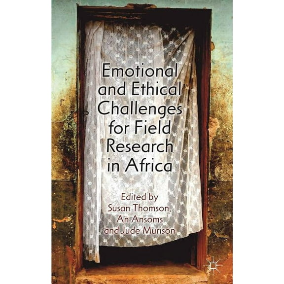 Emotional and Ethical Challenges for Field Research in Africa: The Story Behind the Findings, (Hardcover)