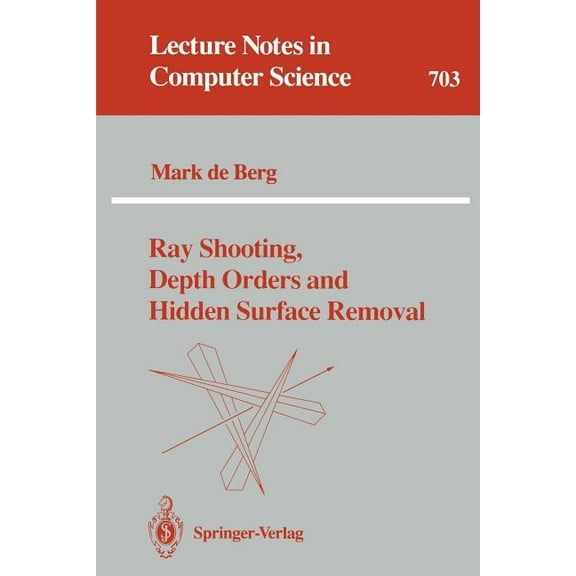 Lecture Notes in Computer Science Ray Shooting, Depth Orders and Hidden Surface Removal, Book 703, (Paperback)
