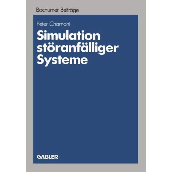 Bochumer BeitrÃ¤ge Zur UnternehmensfÃ¼hrun Simulation StÃ¶ranfÃ¤lliger Systeme: Praxisorientierte Modelle Und Deren Einsatz Auf Mikrocomputern Zur Betriebswirtschaft, Book 29, (Paperback)