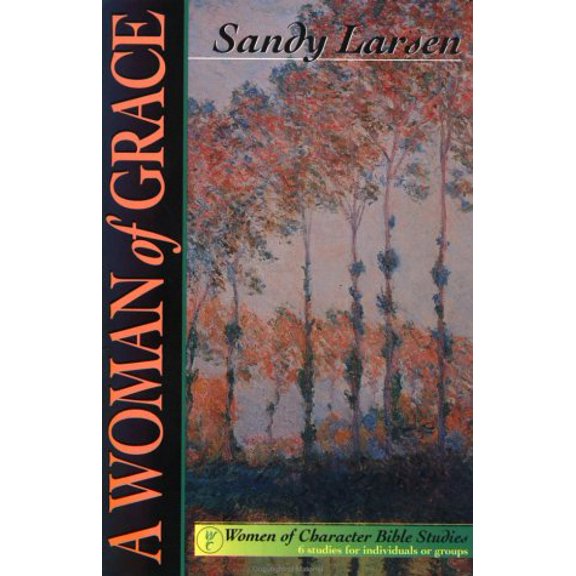Pre-Owned A Woman of Grace: 6 Studies for Individuals or Groups (Women of Character Bible Study Series) (Paperback) 0830820477 9780830820474