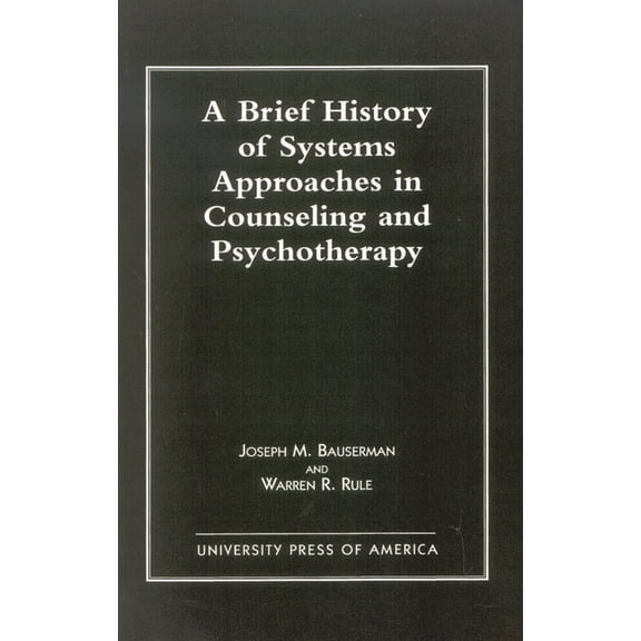 Brief History of Systems Approaches in Counseling and Psychotherapy, (Paperback)